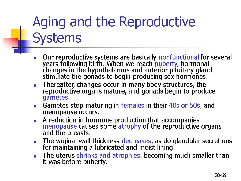 28-69 Aging and the Reproductive Systems Our reproductive systems are basically nonfunctional for several